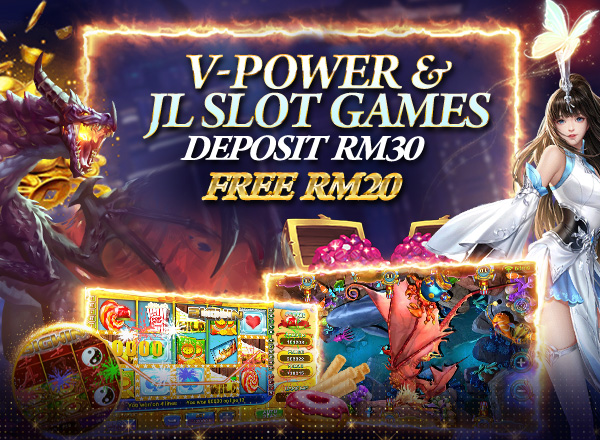 V-Power & JL Slot Games Deposit RM30 Free RM50
