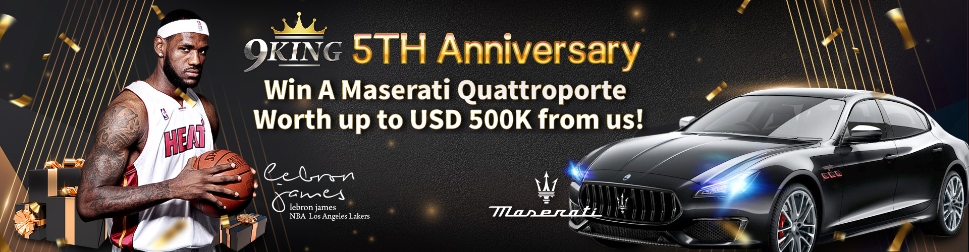 9KING 5TH Anniversary Win A Maserati Quattroporte ,Worth up to USD 500K from us!